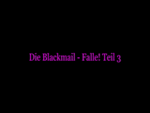 Die Blackmail - Falle! Teil 3