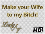 Make your Wife to my Bitch!